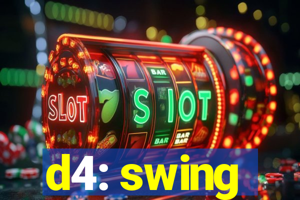 d4: swing